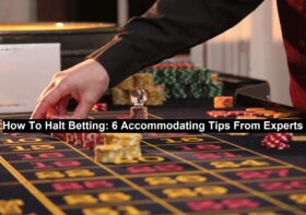 How To Halt Betting: 6 Accommodating Tips From Experts