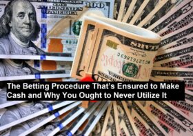 The Betting Procedure That’s Ensured to Make Cash and Why You Ought to Never Utilize It